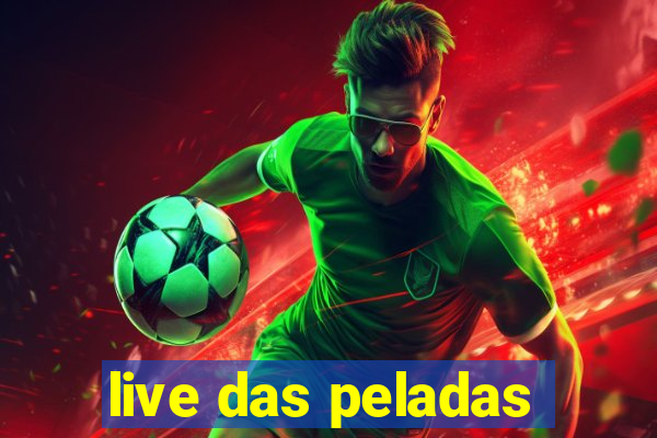 live das peladas